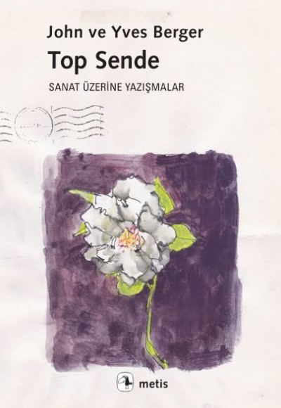 Top Sende - Sanat Üzerine Yazışmalar Top Sende - Sanat Üzerine Yazışmalar