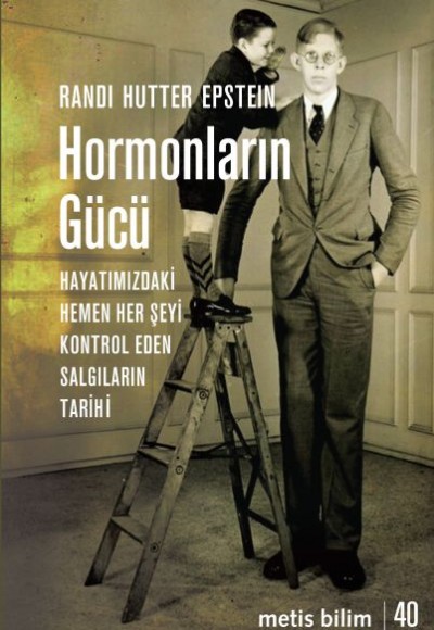 Hormonların Gücü - Hayatımızdaki Hemen Her Şeyi Kontrol Eden Salgıların Tarihi Hormonların Gücü - Hayatımızdaki Hemen Her Şeyi Kontrol Eden Salgıların Tarihi