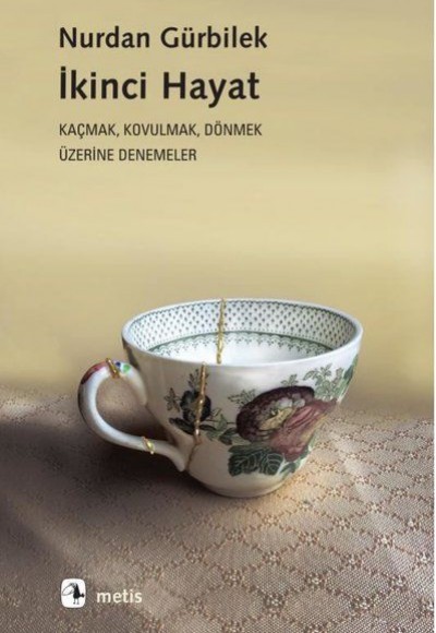 İkinci Hayat - Kaçmak, Kovulmak, Dönmek Üzerine Denemeler İkinci Hayat - Kaçmak, Kovulmak, Dönmek Üzerine Denemeler