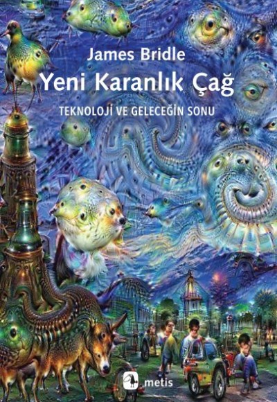 Yeni Karanlık Çağ - Teknoloji ve Geleceğin Sonu Yeni Karanlık Çağ - Teknoloji ve Geleceğin Sonu
