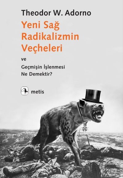 Yeni Sağ Radikalizmin Veçheleri ve Geçmişin İşlenmesi Ne Demektir ? Yeni Sağ Radikalizmin Veçheleri ve Geçmişin İşlenmesi Ne Demektir ?