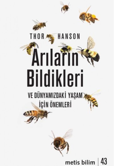 Arıların Bildikleri ve Dünyamızdaki Yaşam İçin Önemleri Arıların Bildikleri ve Dünyamızdaki Yaşam İçin Önemleri
