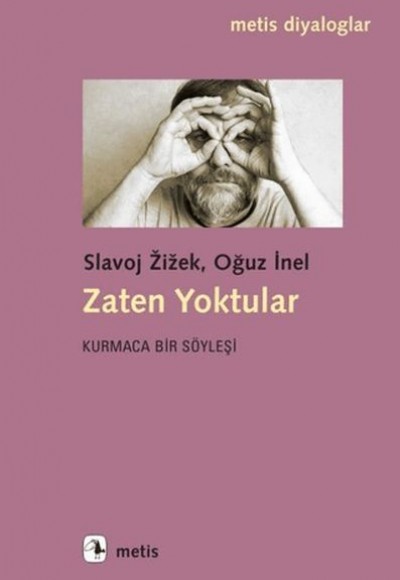 Zaten Yoktular Kurmaca Bir Söyleşi Zaten Yoktular Kurmaca Bir Söyleşi