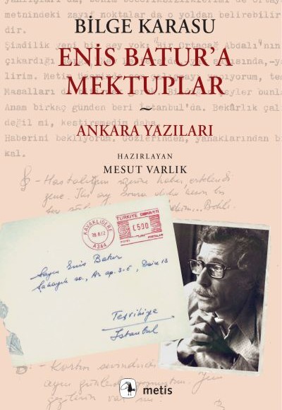 Enis Batur’a Mektuplar ve Ankara Yazıları Enis Batur’a Mektuplar ve Ankara Yazıları
