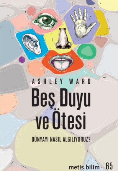 Beş Duyu ve Ötesi - Dünyayı Nasıl Algılıyoruz? Beş Duyu ve Ötesi - Dünyayı Nasıl Algılıyoruz?