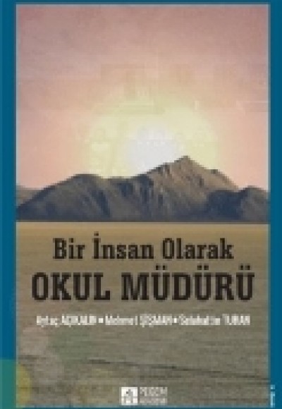 Bir İnsan Olarak Okul Müdürü Bir İnsan Olarak Okul Müdürü