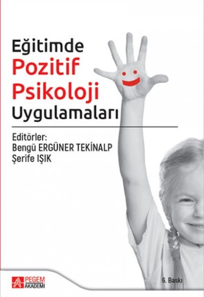 Eğitimde Pozitif Psikoloji Uygulamaları Eğitimde Pozitif Psikoloji Uygulamaları