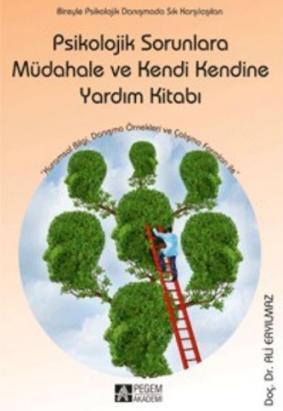 Psikolojik Sorunlara Müdahale ve Kendi Kendine Yardım Kitabı Psikolojik Sorunlara Müdahale ve Kendi Kendine Yardım Kitabı