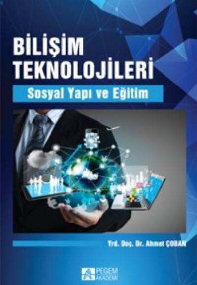 Bilişim Teknolojileri Sosyal Yapı ve Eğitim Bilişim Teknolojileri Sosyal Yapı ve Eğitim