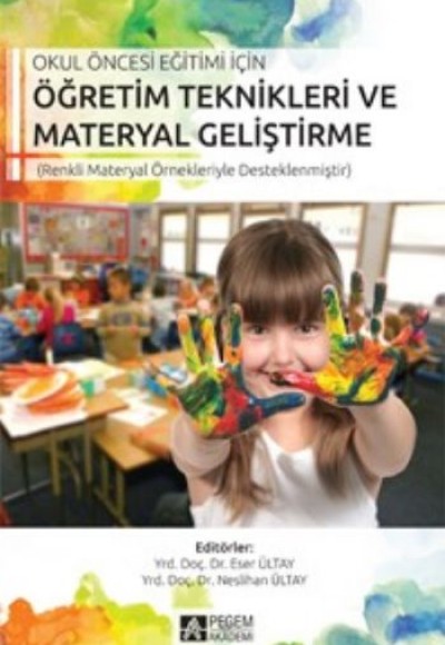 Okul Öncesi Eğitimi İçin Öğretim Teknikleri Materyal Geliştirme Okul Öncesi Eğitimi İçin Öğretim Teknikleri Materyal Geliştirme