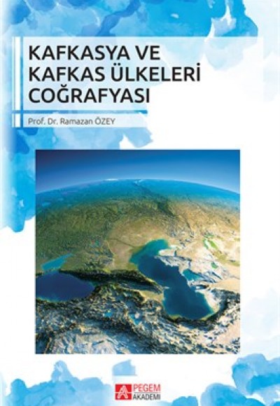 Kafkasya ve Kafkas Ülkeleri Coğrafyası Kafkasya ve Kafkas Ülkeleri Coğrafyası