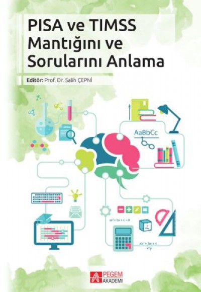 PISA VE TIMSS Mantığını ve Sorunlarını Anlama PISA VE TIMSS Mantığını ve Sorunlarını Anlama