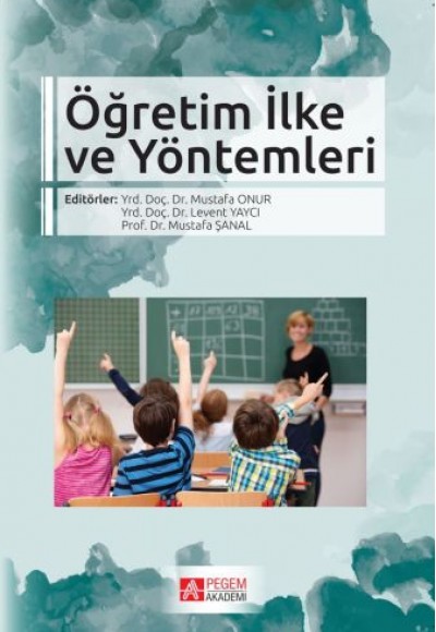 Öğretim İlke ve Yöntemleri (Editör: Mustafa Onur) Öğretim İlke ve Yöntemleri (Editör: Mustafa Onur)