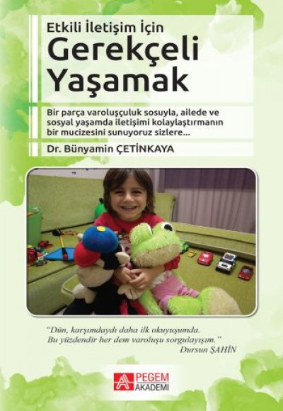 Etkili İletişim İçin Gerekçeli Yaşamak Etkili İletişim İçin Gerekçeli Yaşamak