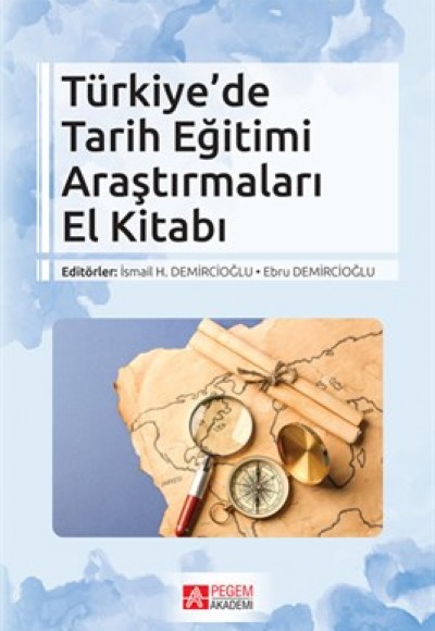 Türkiye’de Tarih Eğitimi Araştırmaları El Kitabı Türkiye’de Tarih Eğitimi Araştırmaları El Kitabı