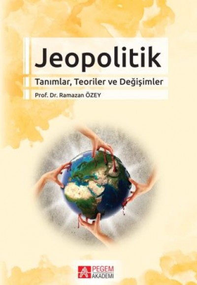 Jeopolitik Tanımlar, Teoriler ve Değişimler Jeopolitik Tanımlar, Teoriler ve Değişimler