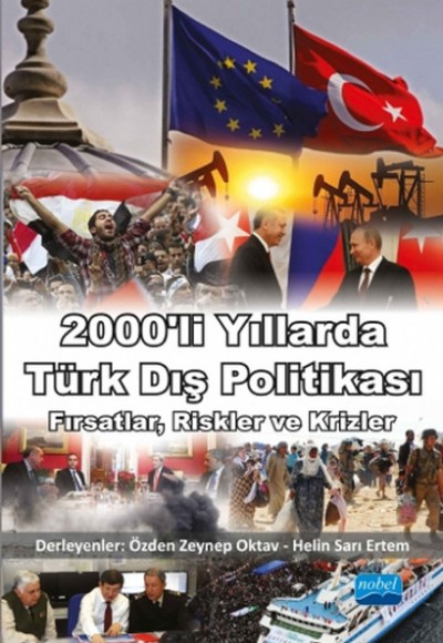 2000'li Yıllarda Türk Dış Politikası / Fırsatlar, Riskler ve Krizler 2000'li Yıllarda Türk Dış Politikası / Fırsatlar, Riskler ve Krizler