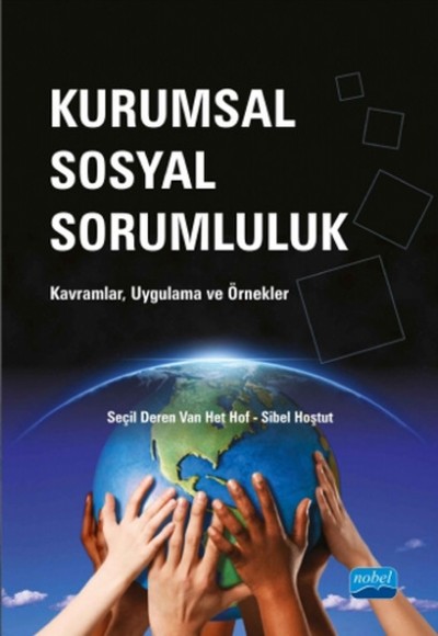 Kurumsal Sosyal Sorumluluk / Kavramlar, Uygulama ve Örnekler Kurumsal Sosyal Sorumluluk / Kavramlar, Uygulama ve Örnekler
