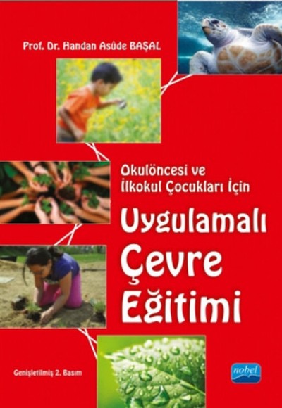 Okulöncesi ve İlkokul Çocukları İçin Uygulamalı Çevre Eğitimi Okulöncesi ve İlkokul Çocukları İçin Uygulamalı Çevre Eğitimi