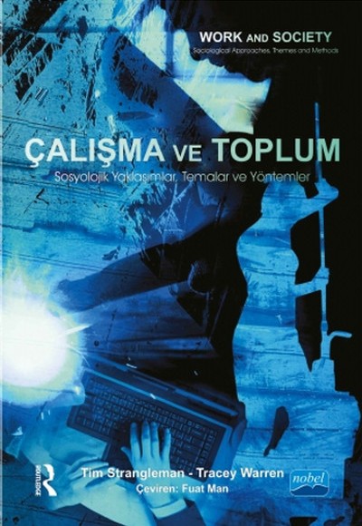 Çalışma ve Toplum Sosyolojik Yaklaşımlar, Temalar ve Yöntemler Çalışma ve Toplum Sosyolojik Yaklaşımlar, Temalar ve Yöntemler