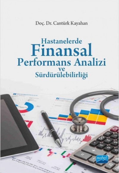 Hastanelerde Finansal Performans Analizi ve Sürdürülebilirliği Hastanelerde Finansal Performans Analizi ve Sürdürülebilirliği