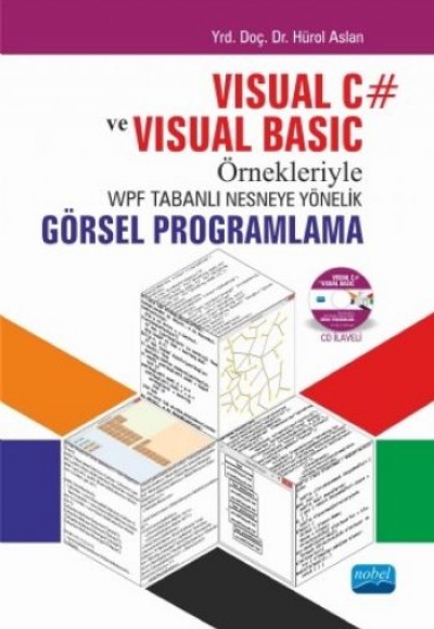 Visual C# ve Visual Basic Örnekleriyle WPF Tabanlı Nesneye Yönelik Görsel Programlama Visual C# ve Visual Basic Örnekleriyle WPF Tabanlı Nesneye Yönelik Görsel Programlama