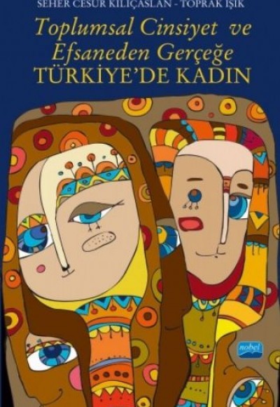 Toplumsal Cinsiyet ve Efsaneden Gerçeğe Türkiye'de Kadın Toplumsal Cinsiyet ve Efsaneden Gerçeğe Türkiye'de Kadın