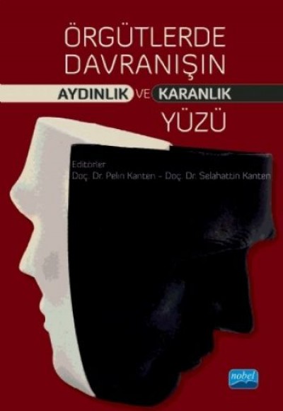 Örgütlerde Davranışın Aydınlık ve Karanlık Yüzü Örgütlerde Davranışın Aydınlık ve Karanlık Yüzü