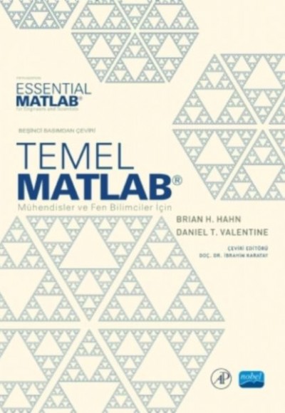Temel MATLAB - Mühendisler ve Fen Bilimciler için -Essential MATLAB - for Engineers and Scientists Temel MATLAB - Mühendisler ve Fen Bilimciler için -Essential MATLAB - for Engineers and Scientists