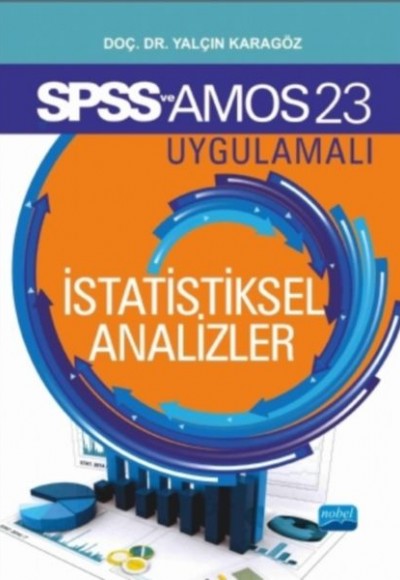 SPSS 23 ve Amos 23 Uygulamalı İstatistiksel Analizler SPSS 23 ve Amos 23 Uygulamalı İstatistiksel Analizler