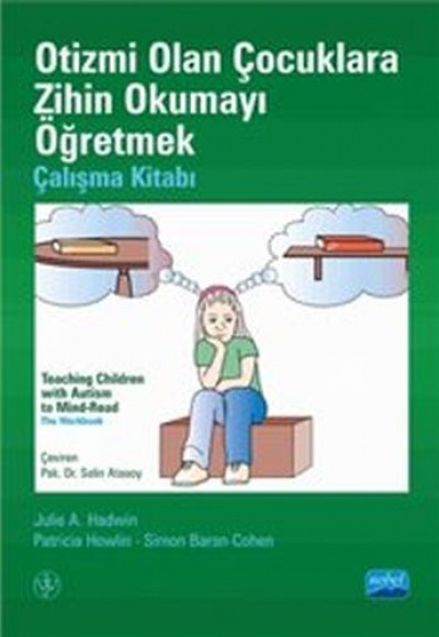 Otizmi Olan Çocuklara Zihin Okumayı Öğretmek - Çalışma Kitabı Otizmi Olan Çocuklara Zihin Okumayı Öğretmek - Çalışma Kitabı