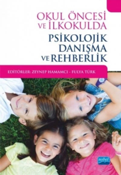Okul Öncesi ve İlkokulda Psikolojik Danışma ve Rehberlik Okul Öncesi ve İlkokulda Psikolojik Danışma ve Rehberlik