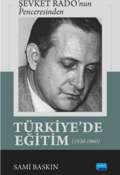 Şevket Radonun Penceresinden Türkiyede Eğitim 1930 1960 Şevket Radonun Penceresinden Türkiyede Eğitim 1930 1960