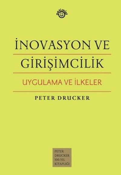 İnovasyon ve Girişimcilik Uygulama ve İlkeler (Ciltli) İnovasyon ve Girişimcilik Uygulama ve İlkeler (Ciltli)