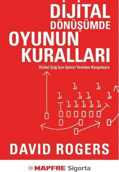 Dijital Dönüşümde Oyunun Kuralları - Dijital Çağ İçin İşinizi Yeniden Kurgulayın
