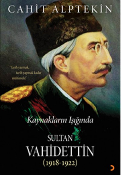 Kaynakların Işığında Sultan Vahidettin Kaynakların Işığında Sultan Vahidettin