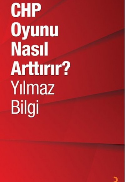 CHP Oyunu Nasıl Arttırır? CHP Oyunu Nasıl Arttırır?