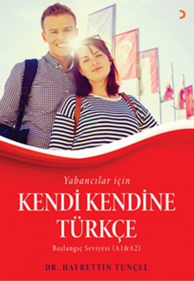 Yabancılar için Kendi Kendine Türkçe Başlangıç Seviyesi (A1 - A2) Yabancılar için Kendi Kendine Türkçe Başlangıç Seviyesi (A1 - A2)