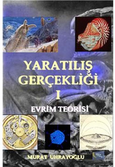Yaratılış Gerçekliği -I / Evrim Teorisi Yaratılış Gerçekliği -I / Evrim Teorisi