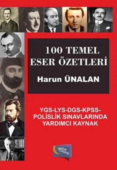 100 Temel Eser Özetleri YGS-LYS-DGS-KPSS-Polislik Sınavlarında Yardımcı Kaynak 100 Temel Eser Özetleri YGS-LYS-DGS-KPSS-Polislik Sınavlarında Yardımcı Kaynak