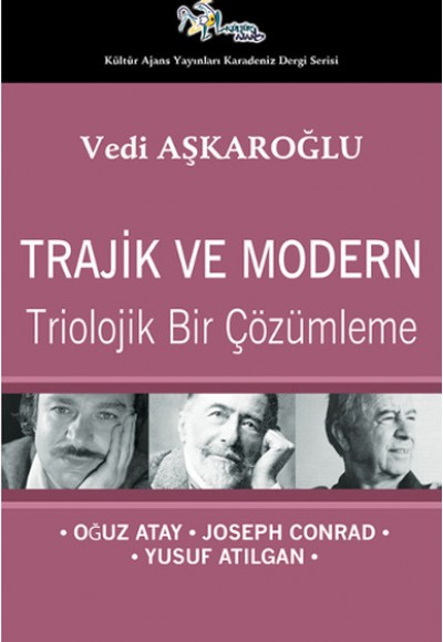 Trajik ve Modern Triolojik Bir Çözümleme - Oğuz Atay-Joseph Conrad-Yusuf Atılgan Trajik ve Modern Triolojik Bir Çözümleme - Oğuz Atay-Joseph Conrad-Yusuf Atılgan