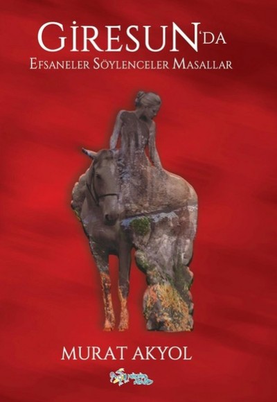 Giresun’da Efsaneler, Söylenceler, Masallar Giresun’da Efsaneler, Söylenceler, Masallar