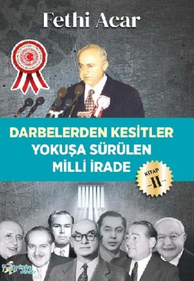 Darbelerden Kesitler - Yokuşü Sürülen Milli İrade 2 Darbelerden Kesitler - Yokuşü Sürülen Milli İrade 2