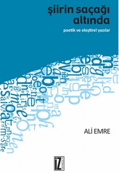 Şiirin Saçağı Altında Poetik ve Eleştirel Yazılar Şiirin Saçağı Altında Poetik ve Eleştirel Yazılar