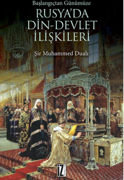 Başlangıçtan Günümüze Rusya'da Din-Devlet İlişkileri Başlangıçtan Günümüze Rusya'da Din-Devlet İlişkileri
