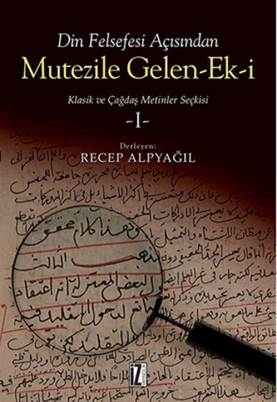 Din Felsefesi Açısından Mutezile Gelen Ek-i / Klasik ve Çağdaş Metinler Seçkisi 1 Din Felsefesi Açısından Mutezile Gelen Ek-i / Klasik ve Çağdaş Metinler Seçkisi 1