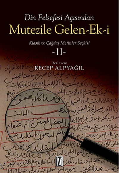 Din Felsefesi Açısından Mutezile Gelen Ek-i / Klasik ve Çağdaş Metinler Seçkisi 2 Din Felsefesi Açısından Mutezile Gelen Ek-i / Klasik ve Çağdaş Metinler Seçkisi 2