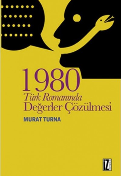 1980 Türk Romanında Değerler Çözülmesi 1980 Türk Romanında Değerler Çözülmesi