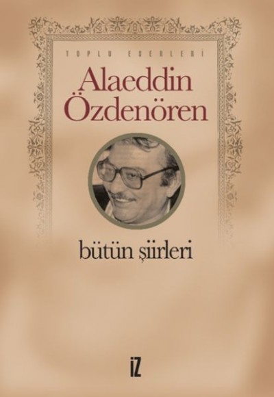 Alaeddin Özdenören Bütün Şiirleri Alaeddin Özdenören Bütün Şiirleri