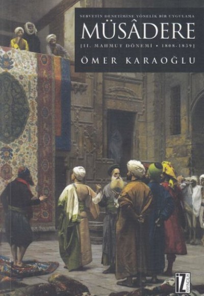 II. Mahmut Dönemi - Müsâdere II. Mahmut Dönemi - Müsâdere